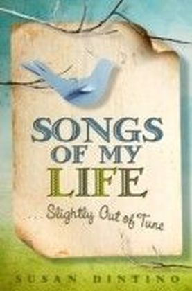Songs of My Life...Slightly Out of Tune