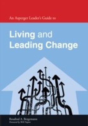 Asperger Leader's Guide to Living and Leading Change