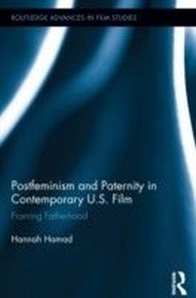Postfeminism and Paternity in Contemporary US Film: Framing Fatherhood
