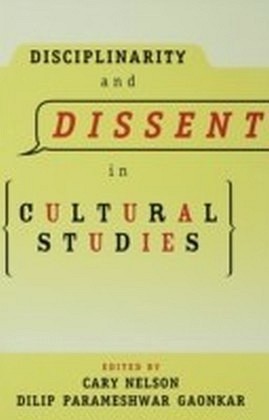 Disciplinarity and Dissent in Cultural Studies