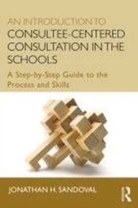 Introduction to Consultee-Centered Consultation in the Schools