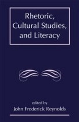 Rhetoric, Cultural Studies, and Literacy