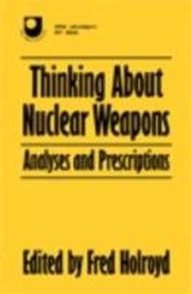 Thinking About Nuclear Weapons