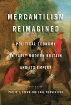 Mercantilism Reimagined: Political Economy in Early Modern Britain and Its Empire main product photo