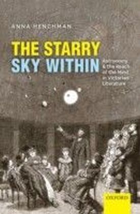Starry Sky Within: Astronomy and the Reach of the Mind in Victorian Literature