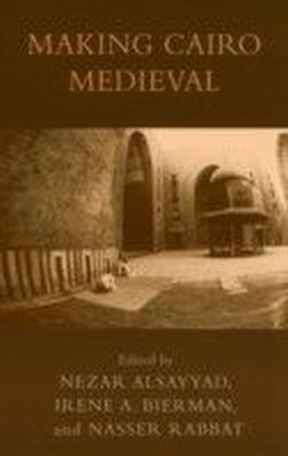 Making Cairo Medieval