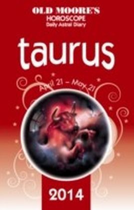 Old Moore's Horoscope and Astral Diary 2014 - Taurus