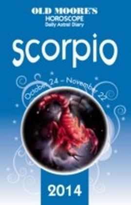 Old Moore's Horoscope and Astral Diary 2014 - Scorpio