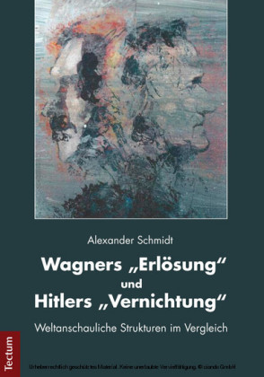 Wagners 'Erlösung' und Hitlers 'Vernichtung'