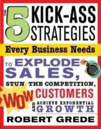 5 Kick-Ass Strategies Every Business Needs