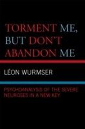 Torment Me, But Don't Abandon Me