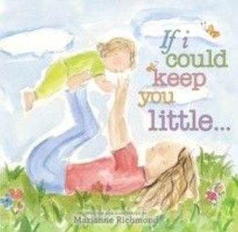 If I Could Keep You Little...