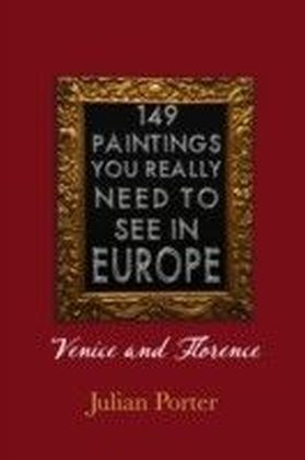 149 Paintings You Really Should See in Europe - Venice and Florence