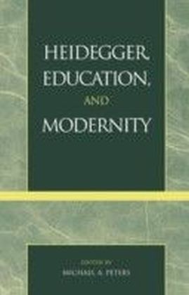 Heidegger, Education, and Modernity