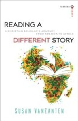 Reading a Different Story (Turning South: Christian Scholars in an Age of World Christianity)