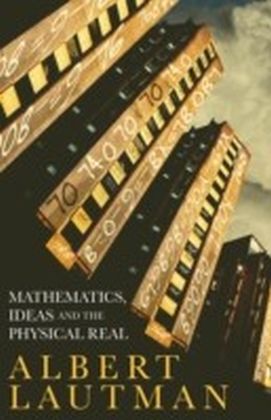 Mathematics, Ideas and the Physical Real