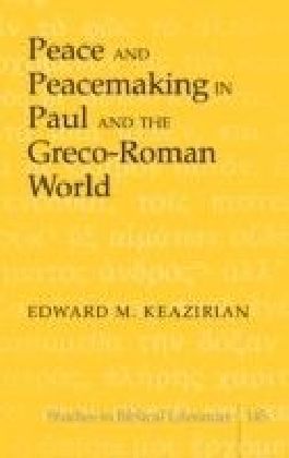 Peace and Peacemaking in Paul and the Greco-Roman World