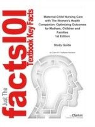 e-Study Guide for: Maternal-Child Nursing Care with The Women,s Health Companion: Optimizing Outcomes for Mothers, Children and Families by Susan Ward