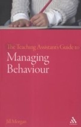 Teaching Assistant's Guide to Managing Behaviour