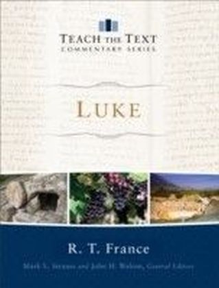 Luke (Teach the Text Commentary Series)