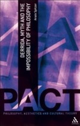 Derrida, Myth and the Impossibility of Philosophy