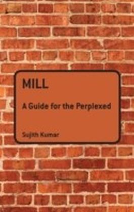 Mill: A Guide for the Perplexed main product photo