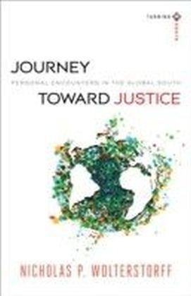 Journey toward Justice (Turning South: Christian Scholars in an Age of World Christianity)