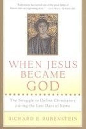 When Jesus Became God