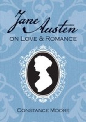 Jane Austen on Love and Romance