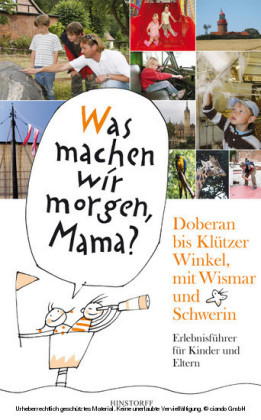 Was machen wir morgen, Mama? Doberan bis Klützer Winkel mit Wismar und Schwerin