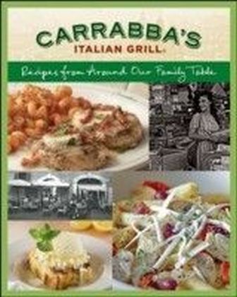 Carrabba's Italian Grill: Recipes from Around Our Family Table