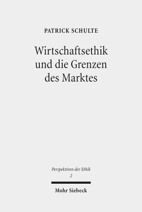 Wirtschaftsethik und die Grenzen des Marktes