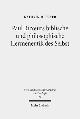 Paul Ricoeurs biblische und philosophische Hermeneutik des Selbst