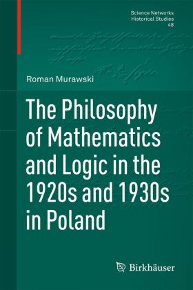 The Philosophy of Mathematics and Logic in the 1920s and 1930s...
