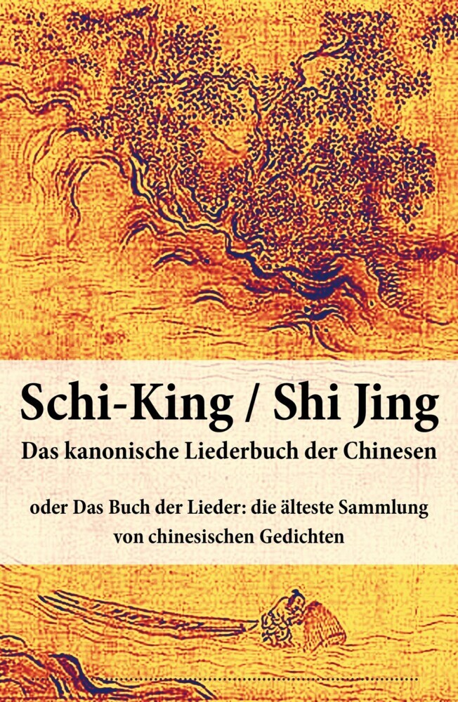 Schi-King / Shi Jing - Das kanonische Liederbuch der Chinesen main product photo