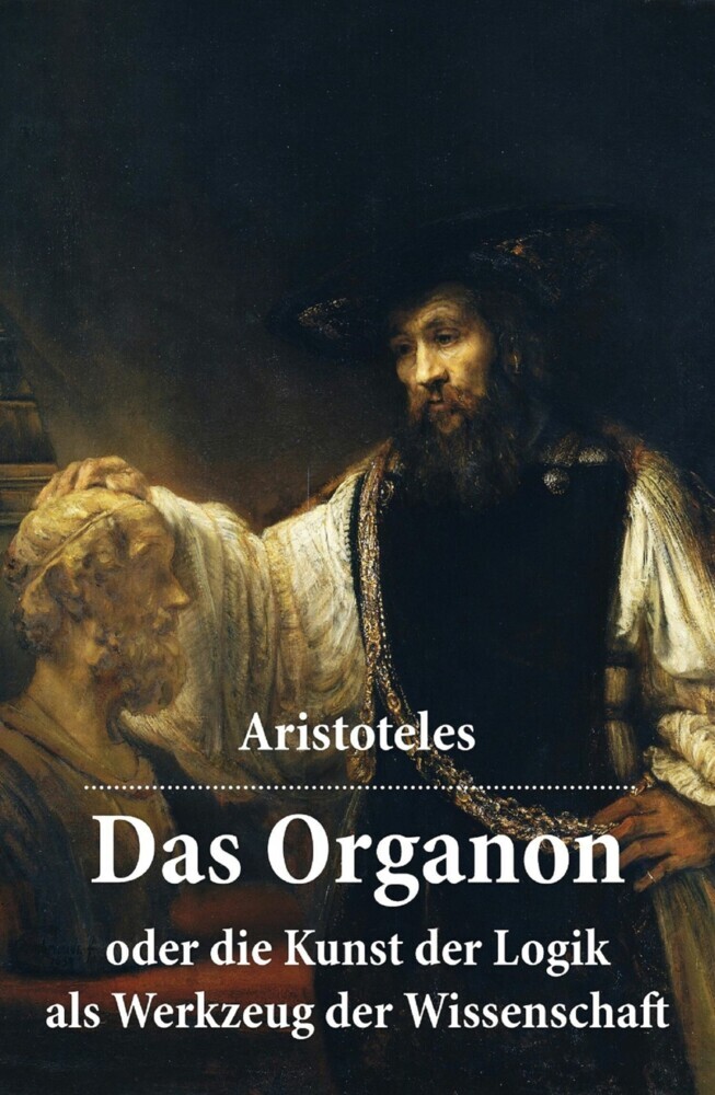 Das Organon - oder die Kunst der Logik als Werkzeug der Wissenschaft main product photo