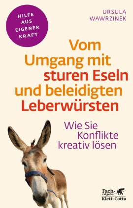 Vom Umgang mit sturen Eseln und beleidigten Leberwürsten (Fachratgeber Klett-Cotta, Bd.)