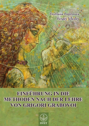 Einführung in die Methoden nach der Lehre von Grigori Grabovoi - Teil1. Tl.1