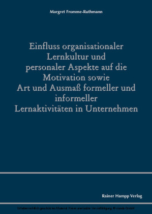 Einfluss organisationaler Lernkultur und personaler Aspekte auf die Motivation sowie Art und Ausmaß formeller und informeller Lernaktivitäten in Unternehmen