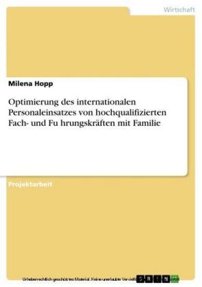 Optimierung des internationalen Personaleinsatzes von hochqualifizierten Fach- und Fu?hrungskräften mit Familie