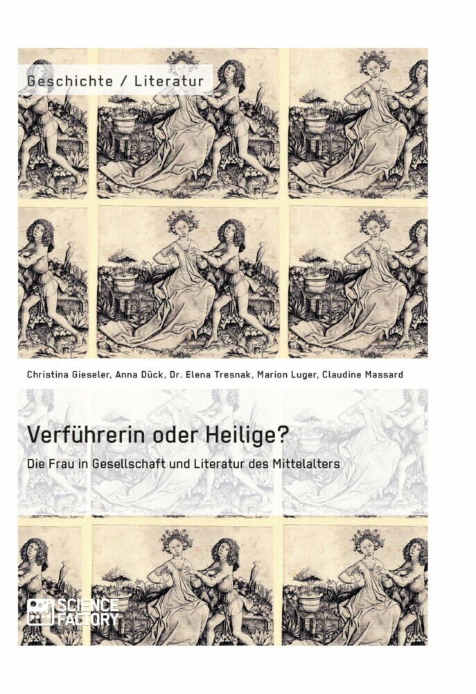 Verführerin oder Heilige? Die Frau in Gesellschaft und Literatur des Mittelalters main product photo