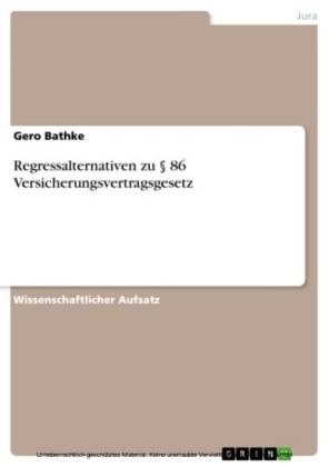 Regressalternativen zu 86 Versicherungsvertragsgesetz