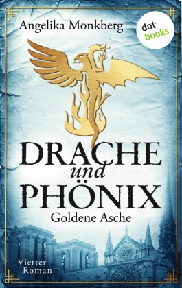 DRACHE UND PHÖNIX - Band 4: Goldene Asche