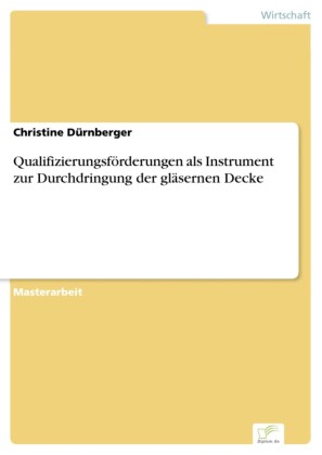 Qualifizierungsförderungen als Instrument zur Durchdringung der gläsernen Decke