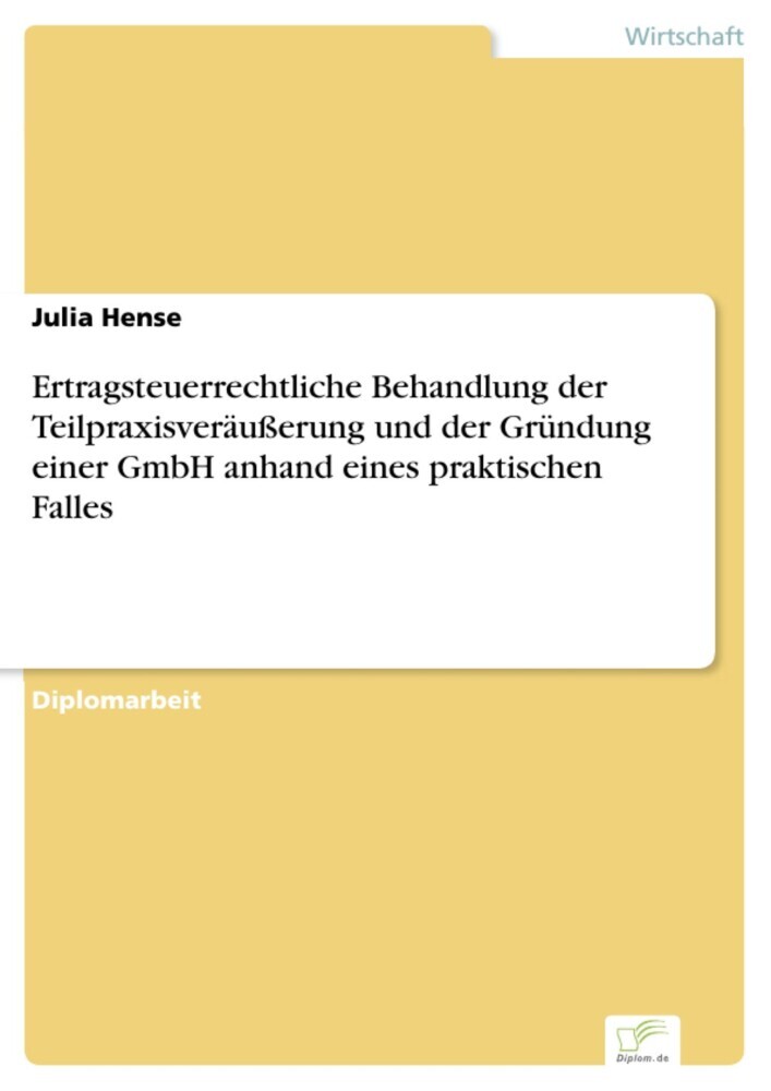 Ertragsteuerrechtliche Behandlung der Teilpraxisveräußerung und der Gründung einer GmbH anhand eines praktischen Falles main product photo