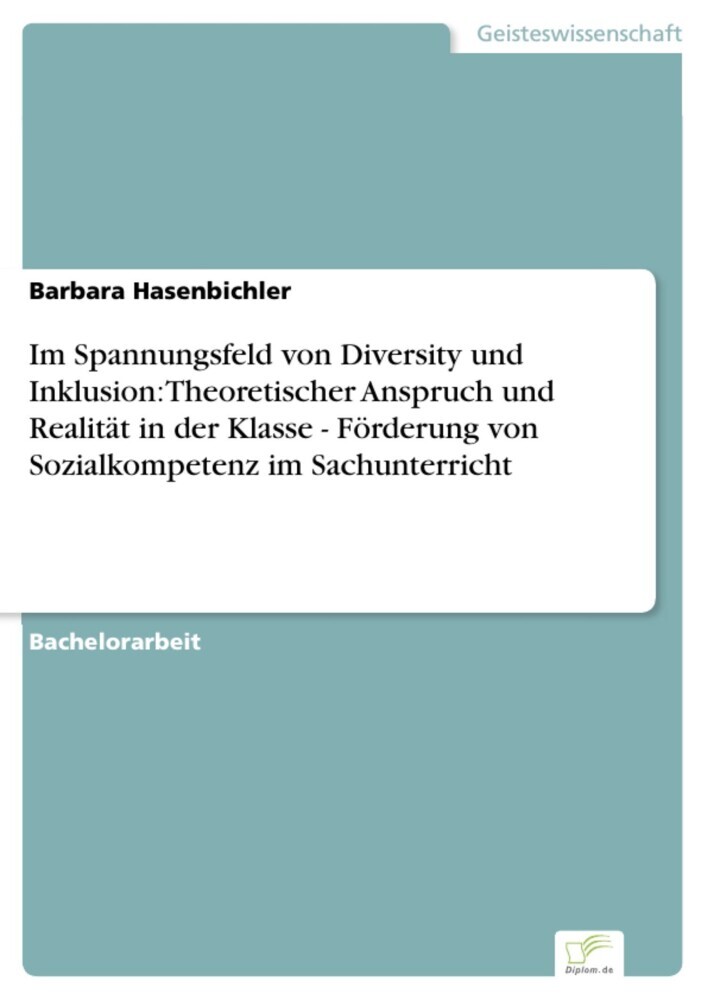 Im Spannungsfeld von Diversity und Inklusion: Theoretischer Anspruch und Realität in der Klasse - Förderung von Sozialkompetenz im Sachunterricht main product photo