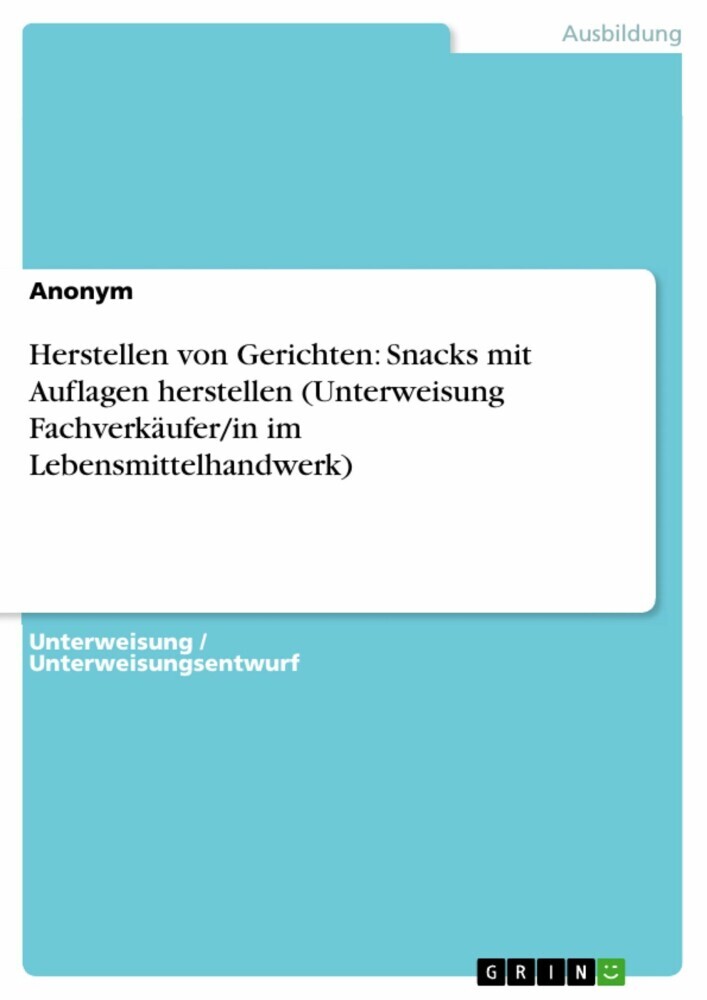 Herstellen von Gerichten: Snacks mit Auflagen herstellen (Unterweisung Fachverkäufer/in im Lebensmittelhandwerk) main product photo