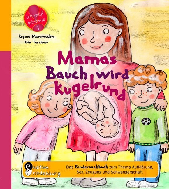 Mamas Bauch wird kugelrund - Das Kindersachbuch zum Thema Aufklärung, Sex, Zeugung und Schwangerschaft main product photo