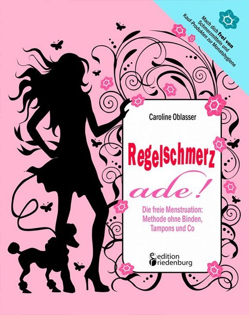Regelschmerz ade! Die freie Menstruation: Methode ohne Binden, Tampons und Co main product photo