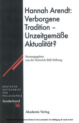 Hannah Arendt: Verborgene Tradition - Unzeitgemäße Aktualität?